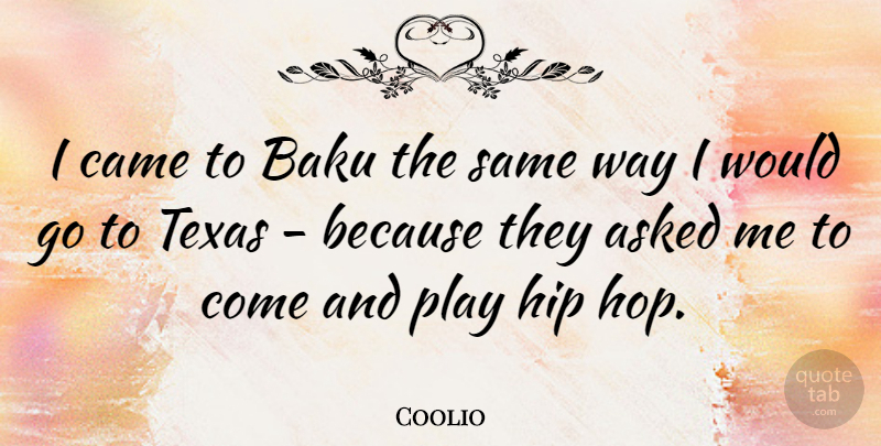 Coolio Quote About American Musician, Hip: I Came To Baku The...