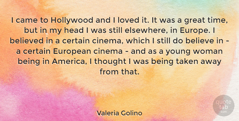Valeria Golino Quote About Believed, Came, Certain, Cinema, European: I Came To Hollywood And...