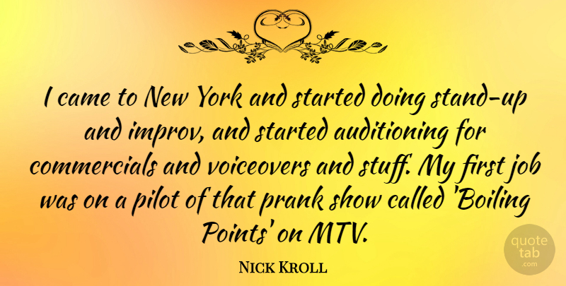 Nick Kroll Quote About New York, Jobs, Mtv: I Came To New York...