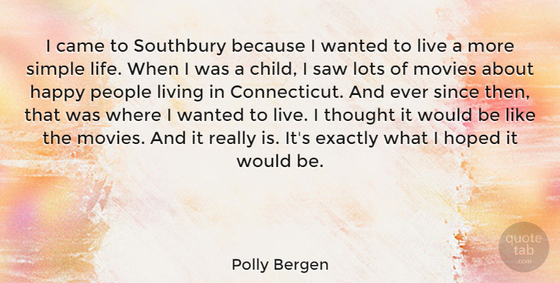Polly Bergen Quote About Came, Exactly, Hoped, Life, Living: I Came To Southbury Because...