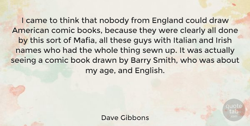 Dave Gibbons Quote About Book, Thinking, Italian: I Came To Think That...