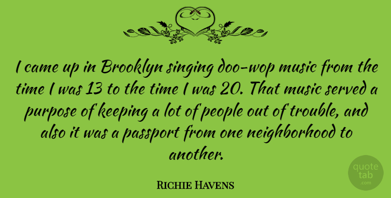 Richie Havens Quote About People, Singing, Purpose: I Came Up In Brooklyn...