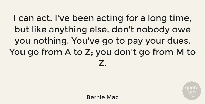 Bernie Mac Quote About Long, Acting, Pay: I Can Act Ive Been...