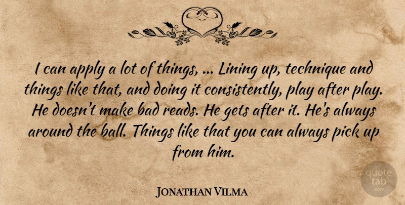 Jonathan Vilma Quote About Apply, Bad, Gets, Lining, Pick: I Can Apply A Lot...