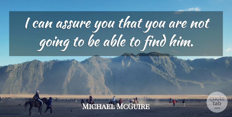 Michael McGuire Quote About Assure: I Can Assure You That...