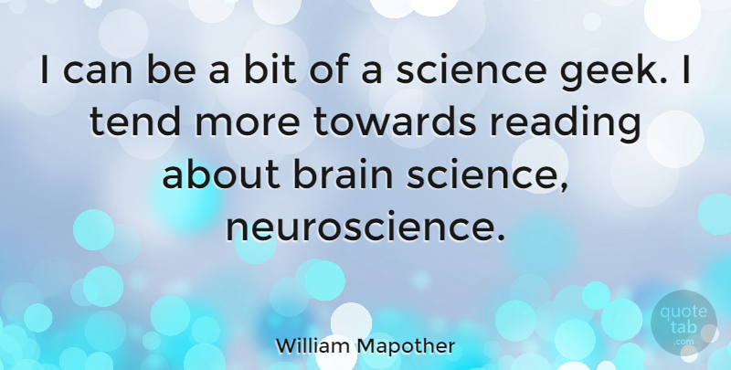 William Mapother Quote About Reading, Brain, Geek: I Can Be A Bit...