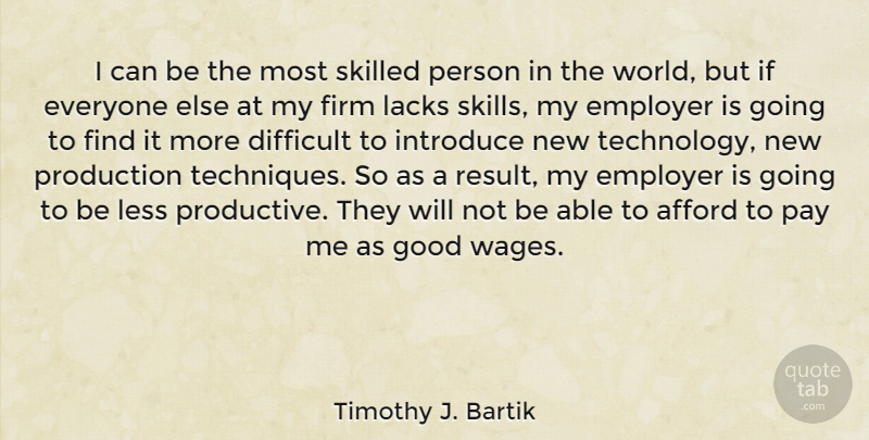 Timothy J. Bartik Quote About Afford, Employer, Firm, Good, Introduce: I Can Be The Most...
