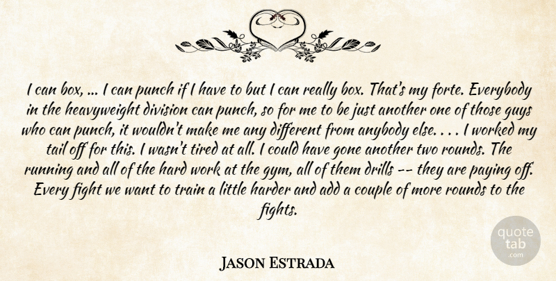 Jason Estrada Quote About Add, Anybody, Couple, Division, Everybody: I Can Box I Can...