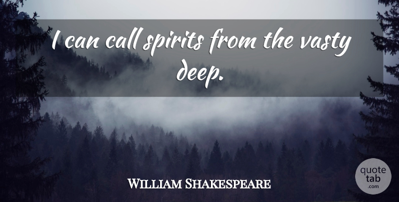 William Shakespeare Quote About Spirit, Apparitions, I Can: I Can Call Spirits From...