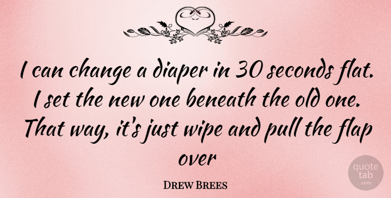 Drew Brees Quote About Diapers, Way, Wipe: I Can Change A Diaper...