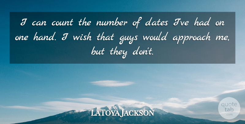 LaToya Jackson Quote About Numbers, Hands, Guy: I Can Count The Number...