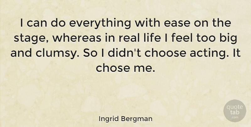 Ingrid Bergman Quote About Real, Acting, Ease: I Can Do Everything With...