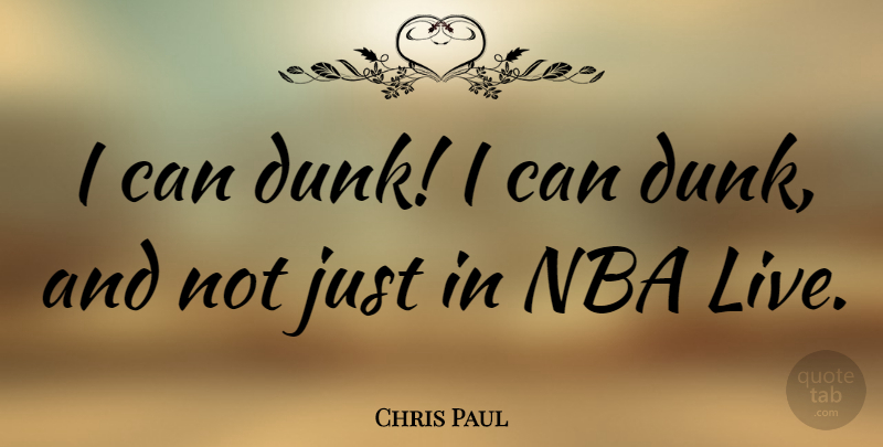 Chris Paul Quote About Nba, I Can: I Can Dunk I Can...