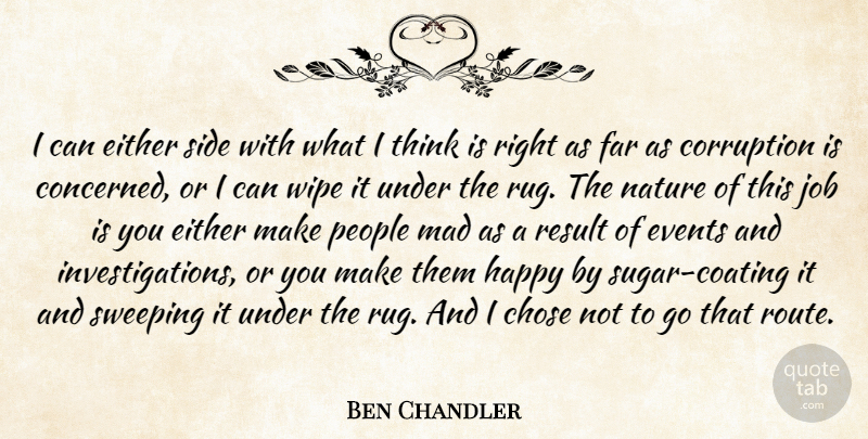 Ben Chandler Quote About Chose, Corruption, Either, Events, Far: I Can Either Side With...