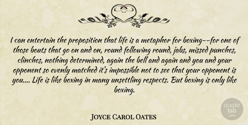 Joyce Carol Oates Quote About Life, Boxing, Goes On: I Can Entertain The Proposition...