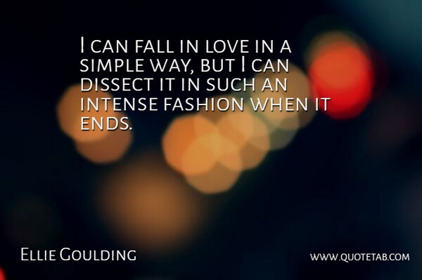Ellie Goulding Quote About Fashion, Falling In Love, Simple: I Can Fall In Love...