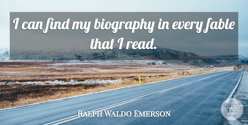 Ralph Waldo Emerson Quote About Literature, Biographies, Fables: I Can Find My Biography...