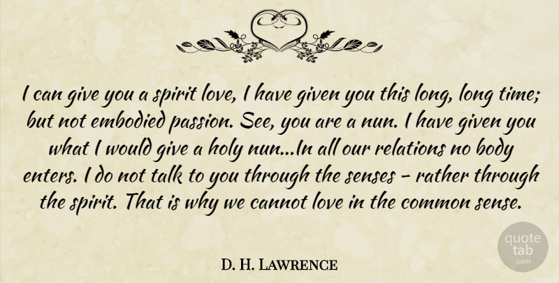 D. H. Lawrence Quote About Passion, Long, Common Sense: I Can Give You A...