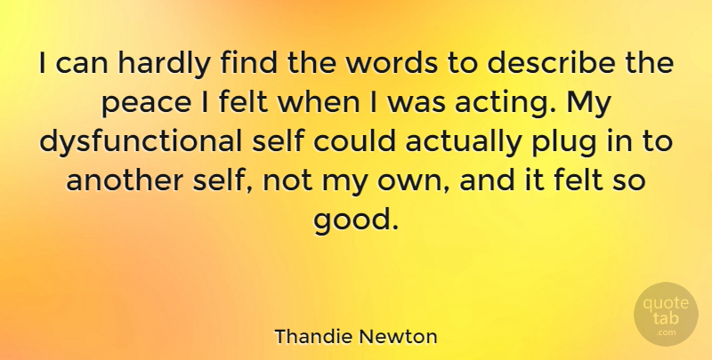 Thandie Newton Quote About Self, Acting, Plugs: I Can Hardly Find The...