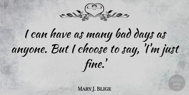 Mary J. Blige Quote About Bad: I Can Have As Many...
