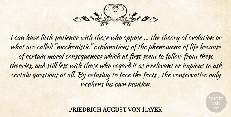 Friedrich August von Hayek Quote About Theory Of Evolution, Littles, Faces: I Can Have Little Patience...