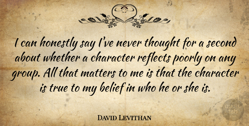 David Levithan Quote About Honestly, Matters, Poorly, Reflects, Second: I Can Honestly Say Ive...