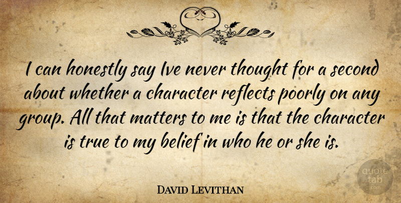 David Levithan Quote About Character, Matter, Groups: I Can Honestly Say Ive...