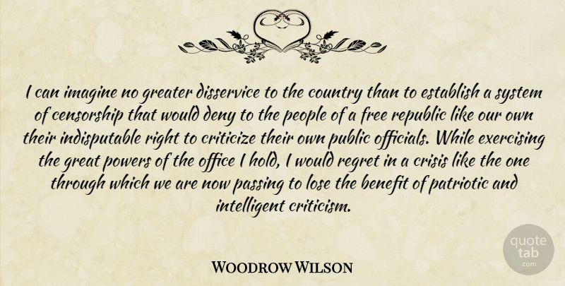 Woodrow Wilson Quote About Country, Regret, Patriotic: I Can Imagine No Greater...
