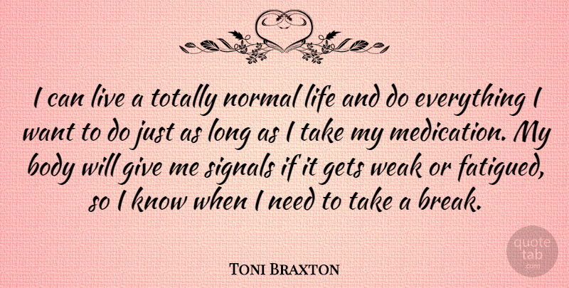 Toni Braxton Quote About Giving, Long, Needs: I Can Live A Totally...