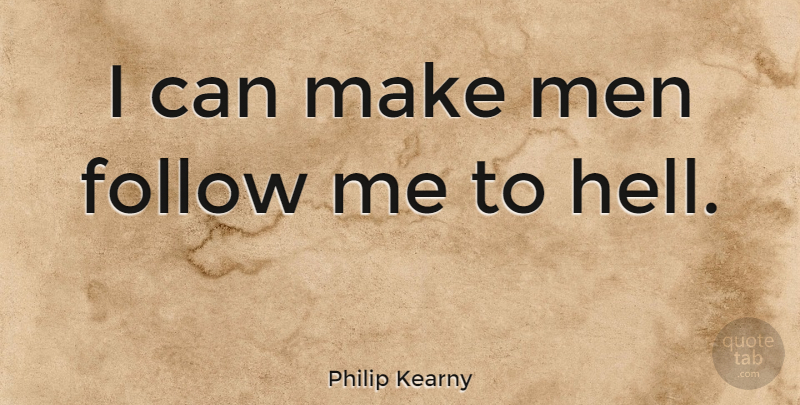 Philip Kearny Quote About War, Men, Hell: I Can Make Men Follow...