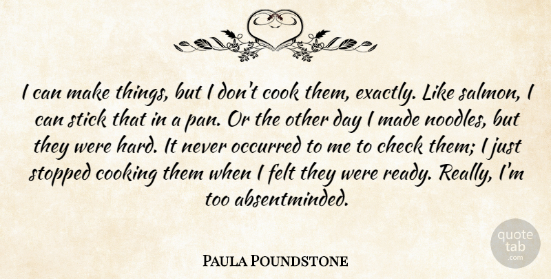 Paula Poundstone Quote About Cooking, Salmon, Noodles: I Can Make Things But...