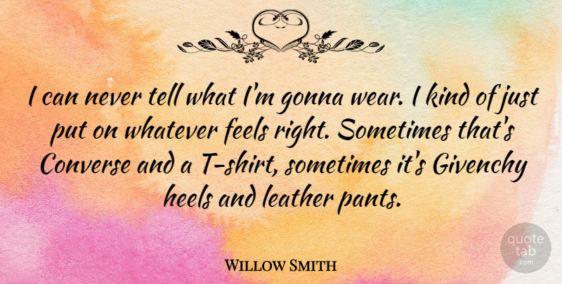 Willow Smith Quote About Leather Pants, Kind, Sometimes: I Can Never Tell What...