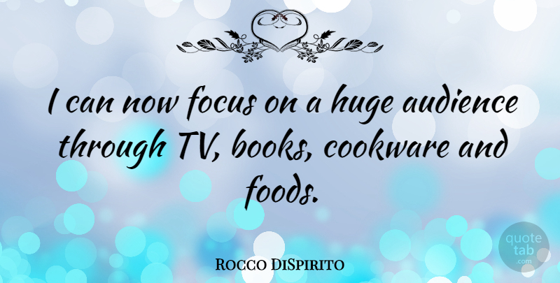 Rocco DiSpirito Quote About Book, Focus, Tvs: I Can Now Focus On...