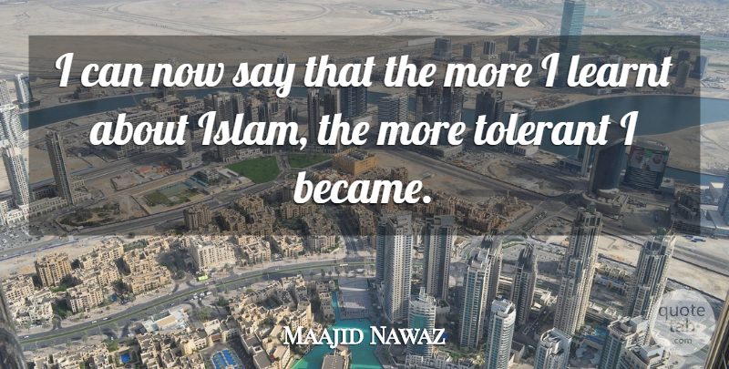 Maajid Nawaz Quote About Islam, I Can: I Can Now Say That...