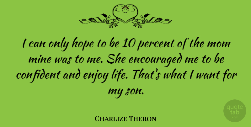 Charlize Theron Quote About Mom, Mother, Son: I Can Only Hope To...