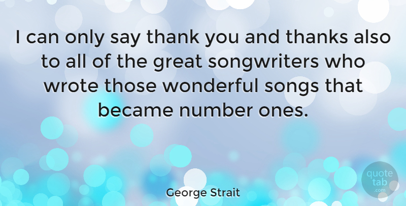 George Strait Quote About Thanksgiving, Thank You, Song: I Can Only Say Thank...