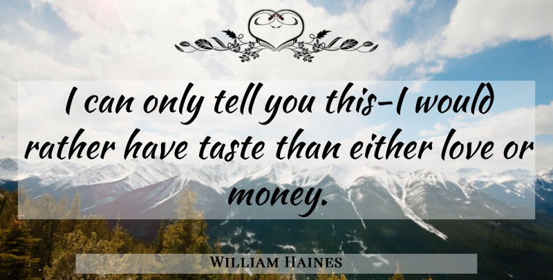 William Haines Quote About Taste, I Can: I Can Only Tell You...
