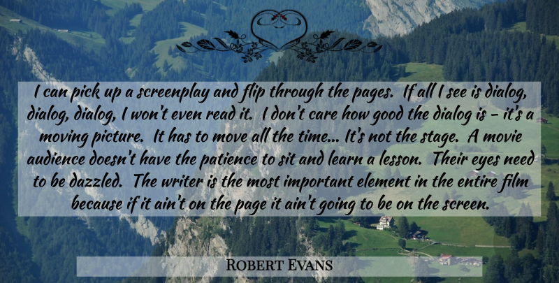 Robert Evans Quote About Moving, Eye, Important: I Can Pick Up A...