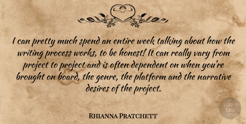 Rhianna Pratchett Quote About Writing, Talking, Desire: I Can Pretty Much Spend...