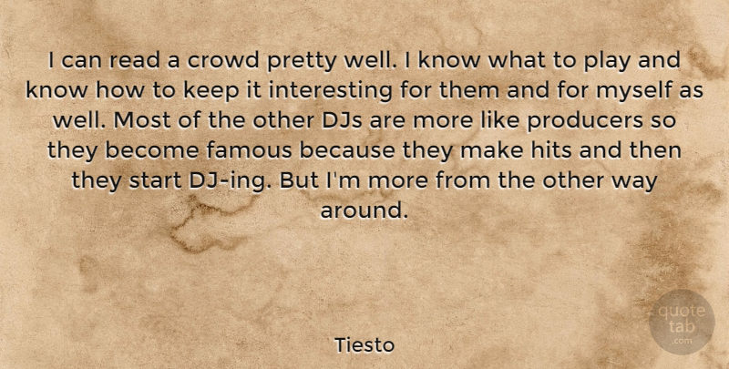 Tiesto Quote About Djs, Famous, Hits, Producers: I Can Read A Crowd...