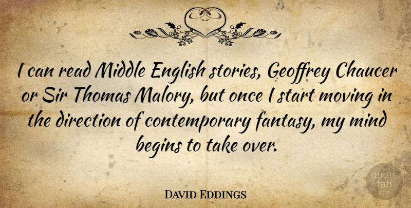 David Eddings Quote About Begins, English, Middle, Mind, Sir: I Can Read Middle English...