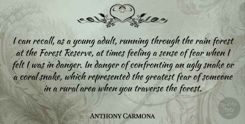 Anthony Carmona Quote About Area, Coral, Danger, Fear, Feeling: I Can Recall As A...