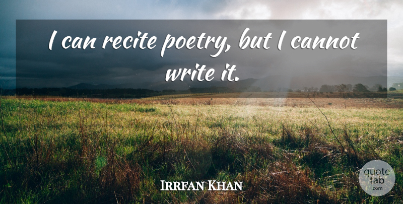 Irrfan Khan Quote About Writing, I Can: I Can Recite Poetry But...