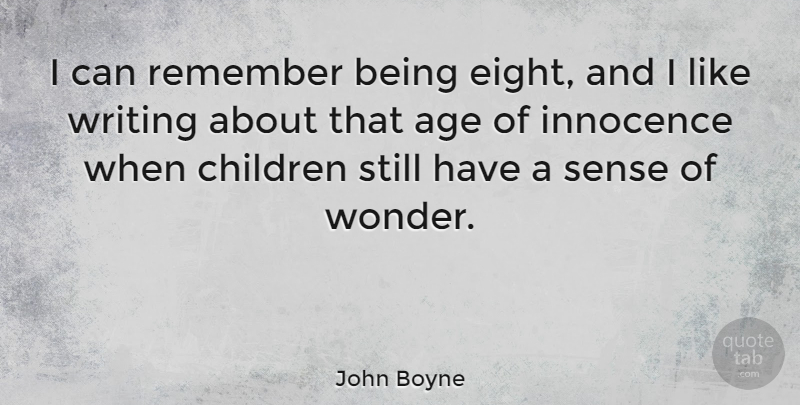 John Boyne Quote About Age, Children: I Can Remember Being Eight...