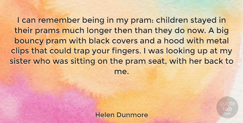 Helen Dunmore Quote About Children, Black, Sitting: I Can Remember Being In...
