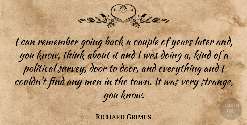 Richard Grimes Quote About Couple, Later, Men, Remember: I Can Remember Going Back...