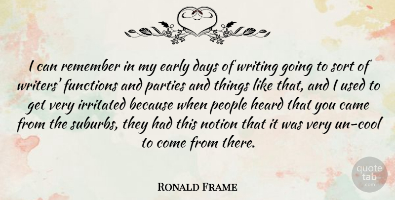 Ronald Frame Quote About Came, Days, Early, Functions, Heard: I Can Remember In My...