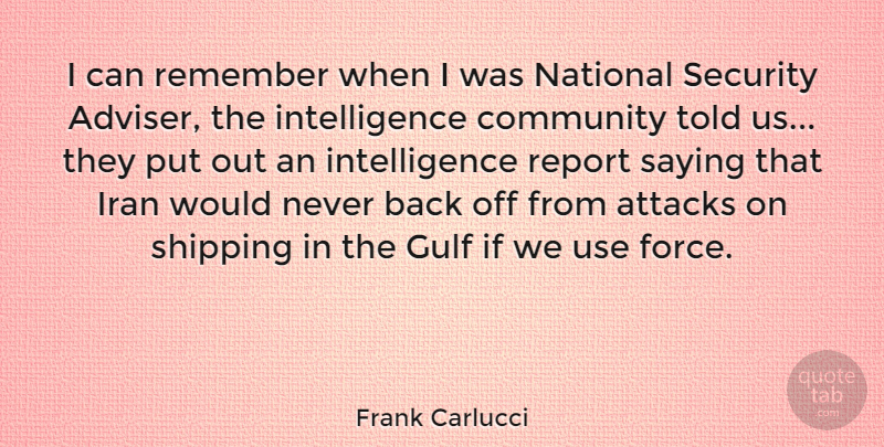 Frank Carlucci Quote About Attacks, Gulf, Intelligence, Iran, National: I Can Remember When I...