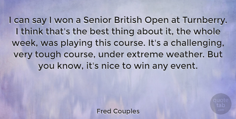 Fred Couples Quote About Senior, Nice, Winning: I Can Say I Won...