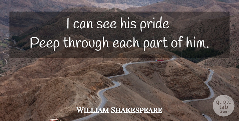 William Shakespeare Quote About Pride, Sassy, I Can: I Can See His Pride...